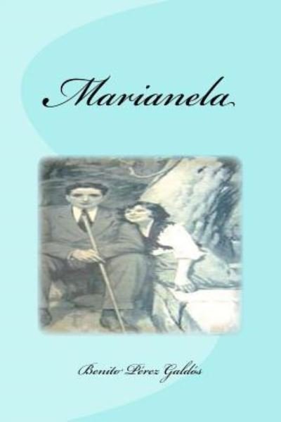 Marianela - Benito Perez Galdos - Livros - Createspace Independent Publishing Platf - 9781530583997 - 15 de março de 2016