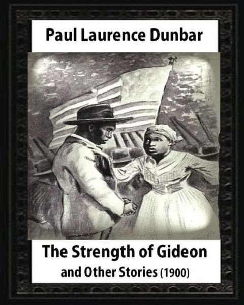 Cover for E W Kemble · The Strength of Gideon and Other Stories, by Paul Laurence Dunbar and E.W.KEMBLE (Paperback Bog) (2016)