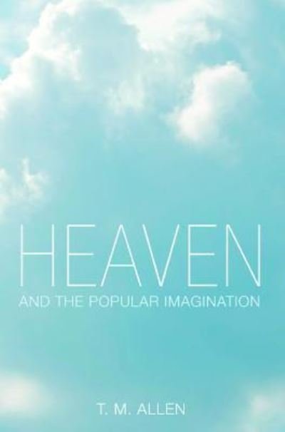 Cover for T M Allen · Heaven and the Popular Imagination (Paperback Bog) (2018)