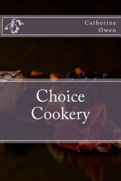 Cover for Catherine Owen · Choice Cookery (Paperback Book) (2016)