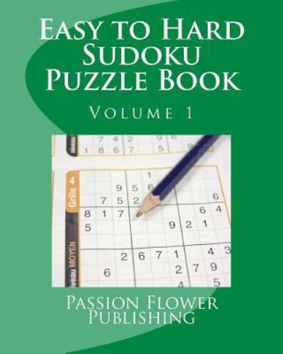 Cover for Passion Flower Publishing · Easy to Hard Sudoku Puzzle Book (Paperback Book) (2016)