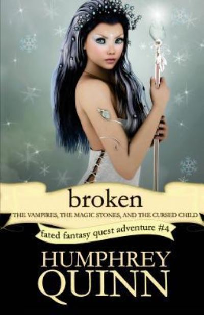 Broken (the Vampires, the Magic Stones, and the Cursed Child) - Humphrey Quinn - Books - Createspace Independent Publishing Platf - 9781535418997 - July 21, 2016