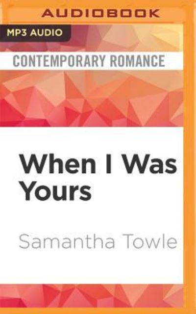 Cover for Samantha Towle · When I Was Yours (Płyta CD z plikami MP3) (2016)