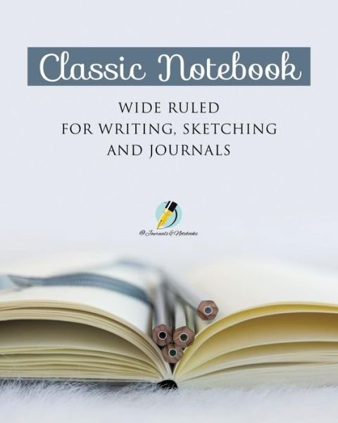 Cover for Journals and Notebooks · Classic Notebook Wide Ruled for Writing, Sketching and Journals (Paperback Book) (2019)