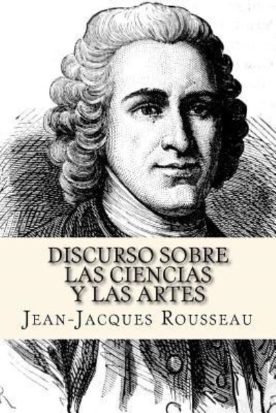 Cover for Jean Jacques Rousseau · Discurso Sobre las Ciencias y las Artes (Paperback Book) [Spanish edition] (2017)