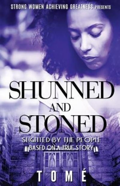 Shunned and Stoned : Slighted by the People - Tome - Bücher - Createspace Independent Publishing Platf - 9781542760997 - 8. Februar 2017