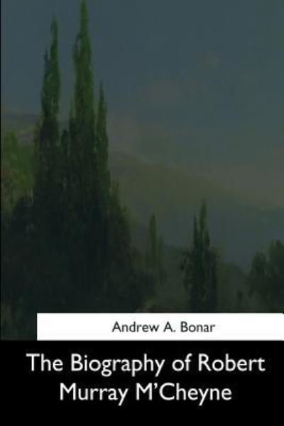 Cover for Andrew a Bonar · The Biography of Robert Murray m'Cheyne (Paperback Book) (2017)