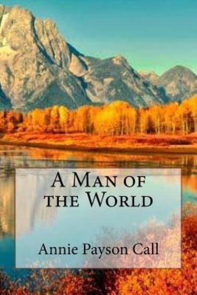 Cover for Annie Payson Call · A Man of the World (Paperback Bog) (2017)