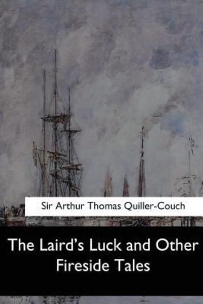 Cover for Arthur Quiller-Couch · Laird's Luck and Other Fireside Tales (Book) (2017)