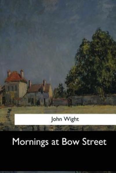 Cover for John Wight · Mornings at Bow Street (Paperback Book) (2017)