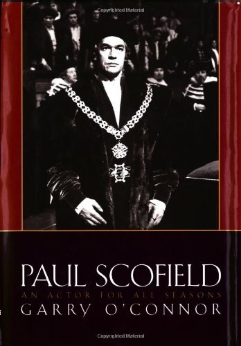 Paul Scofield: An Actor for All Seasons - Applause Books - Garry O'Connor - Books - Applause Theatre Book Publishers - 9781557834997 - March 1, 2002