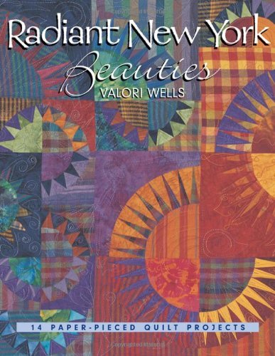 Cover for Valori Wells · Radiant New York Beauties: 14 Paper-pieced Quilt Projects (Paperback Book) [1st edition] (2003)