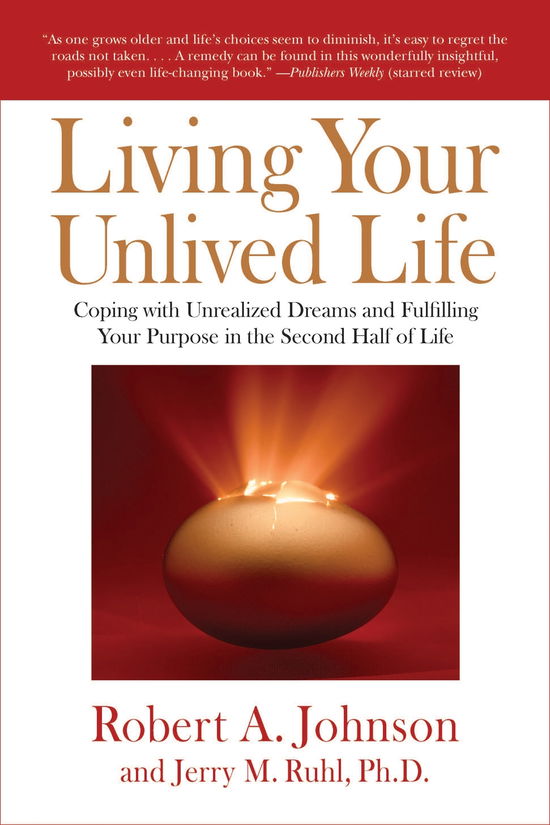 Cover for Robert A. Johnson · Living Your Unlived Life: Coping with Unrealized Dreams and Fulfilling Your Purpose in the Second Half of Life (Paperback Book) [2 Revised edition] (2009)