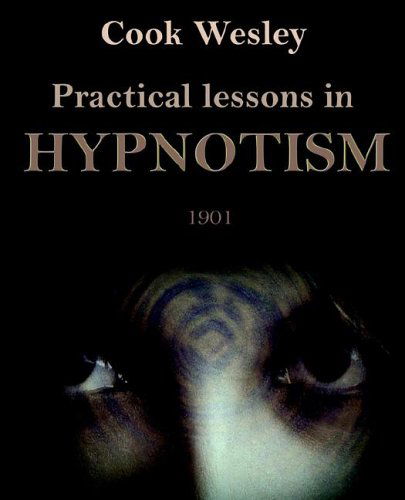 Practical Lessons in Hypnotism - Wesley Cook - Books - Book Jungle - 9781594620997 - January 7, 2005