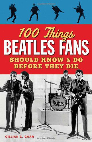 Cover for Gillian G Gaar · 100 Things Beatles Fans Should Know &amp; Do Before (Book) (2013)