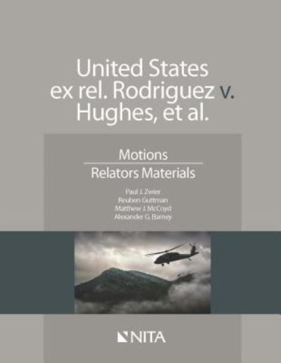 United States ex rel. Rodriguez v. Hughes, et al. Motions Relators Materials - Paul J. Zwier - Libros - Wolters Kluwer - 9781601566997 - 22 de enero de 2016