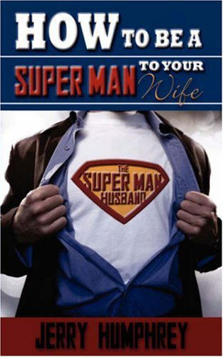 Cover for Jerry Humphrey · How to Be a Super Man to Your Wife (Paperback Book) (2007)