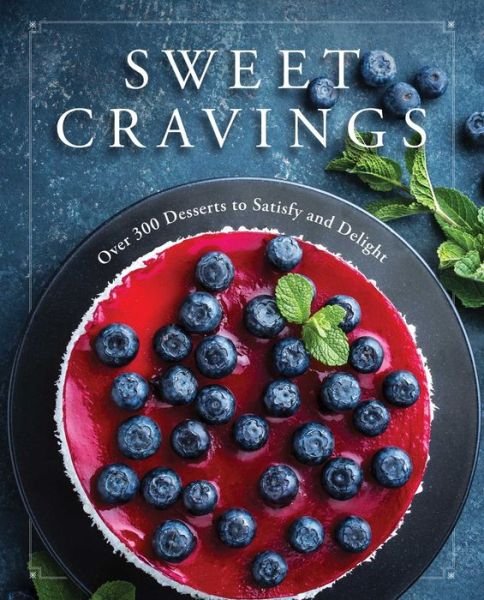 Cover for Cider Mill Press · Sweet Cravings: Over 300 Desserts to Satisfy and Delight (Gebundenes Buch) (2019)