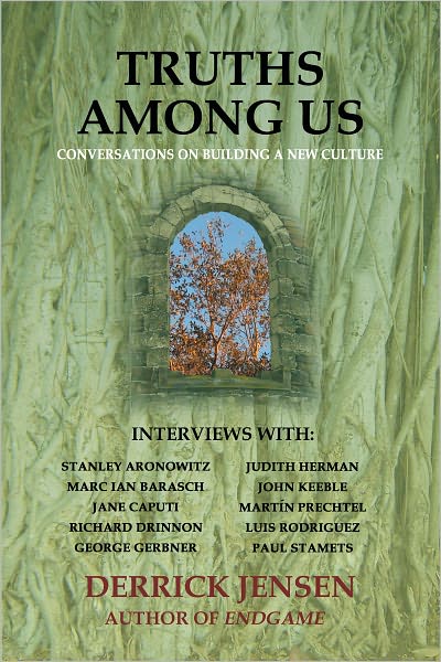 Cover for Derrick Jensen · Truths Among Us: Conversations on Building a New Culture (Paperback Book) (2011)