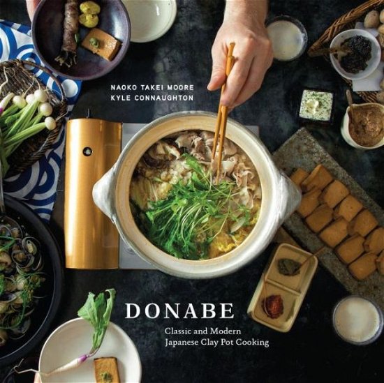 Cover for Naoko Takei Moore · Donabe: Classic and Modern Japanese Clay Pot Cooking [A One-Pot Cookbook] (Hardcover Book) (2015)