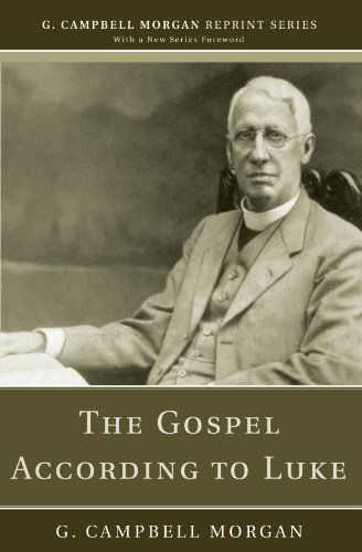 Cover for G. Morgan · The Gospel According to Luke: (G. Campbell Morgan Reprint) (Paperback Book) [Reprint edition] (2010)