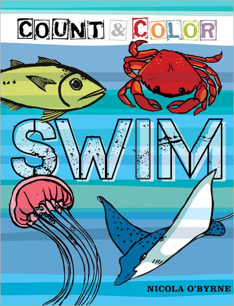 Count and Color: Swim: Swim - Nicola O'Byrne - Books - Blue Apple Books - 9781609052997 - February 5, 2013