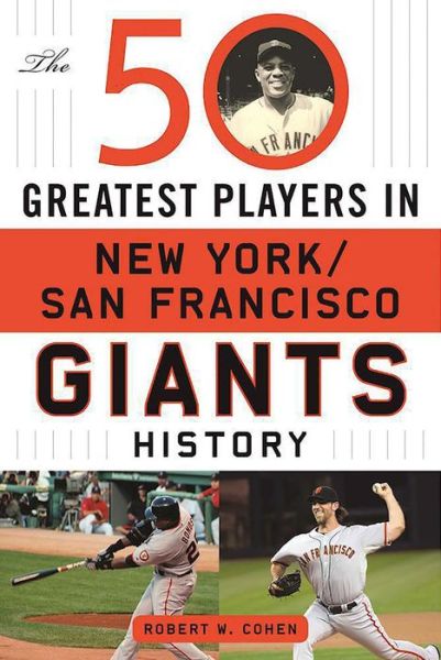 Cover for Robert W. Cohen · The 50 Greatest Players in San Francisco / New York Giants History (Hardcover Book) (2017)