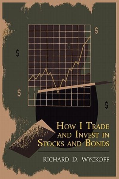 Cover for Richard D Wyckoff · How I Trade and Invest in Stocks and Bonds (Paperback Book) (2011)