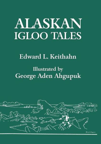 Cover for Edward L. Keithahn · Alaskan Igloo Tales (Pocketbok) [Reprint edition] (2013)