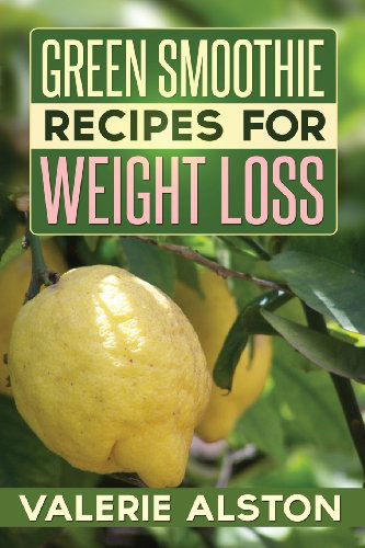 Cover for Valerie Alston · Green Smoothie Recipes for Weight Loss (Paperback Bog) (2013)