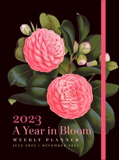 Cover for Editors of Rock Point · A Year in Bloom 2023 Weekly Planner: July 2022-December 2023 (Gebundenes Buch) (2022)