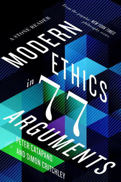 Cover for Modern Ethics in 77 Arguments: A Stone Reader (Paperback Book) (2018)