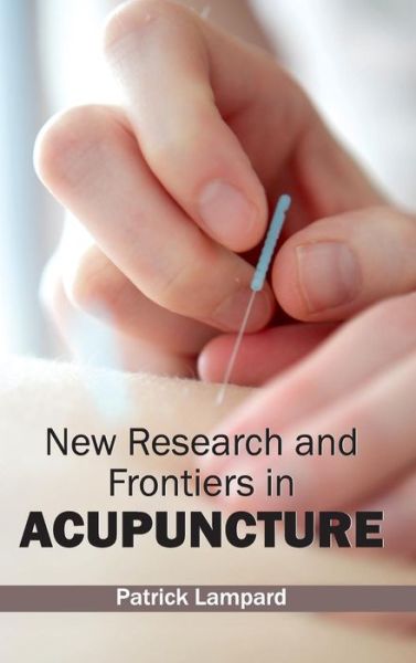 Cover for Patrick Lampard · New Research and Frontiers in Acupuncture (Hardcover Book) (2015)