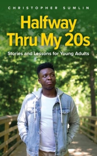 Cover for Chris Sumlin · Halfway Thru My 20s: Stories and Lessons for Young Adults (Paperback Book) (2021)