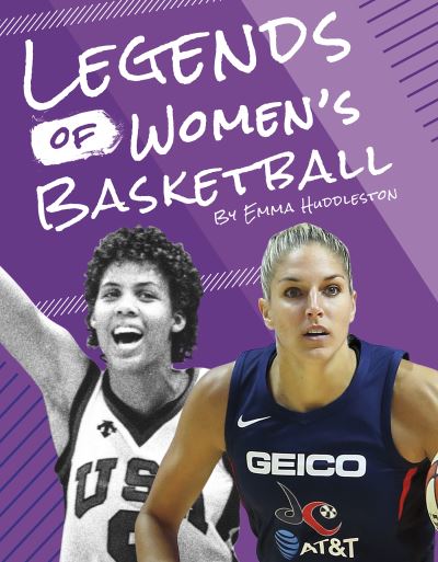 Legends of Women's Basketball - Emma Huddleston - Książki - Press Box Books - 9781634942997 - 2021