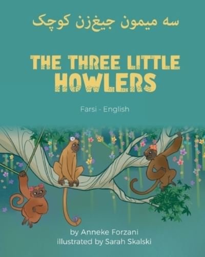 Cover for Anneke Forzani · The Three Little Howlers (Farsi-English): &amp;#1587; &amp;#1607; &amp;#1605; &amp;#1740; &amp;#1605; &amp;#1608; &amp;#1606; &amp;#1580; &amp;#1740; &amp;#1594; ]&amp;#1586; &amp;#1606; &amp;#1705; &amp;#1608; &amp;#1670; &amp;#1705; - Language Lizard Bilingual World of Stories (Taschenbuch) (2022)