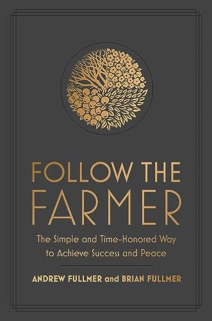 Cover for Brian Fullmer · Follow the Farmer: The Simple and Time-Honored Way to Achieve Success and Peace (Hardcover Book) (2025)