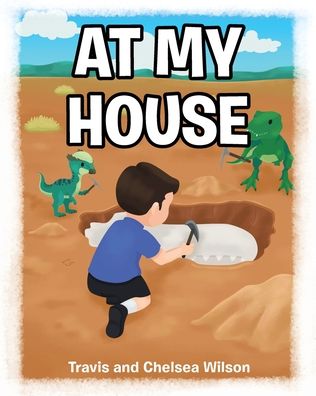 At My House - Travis Wilson - Livros - Christian Faith Publishing, Inc. - 9781639611997 - 25 de janeiro de 2022