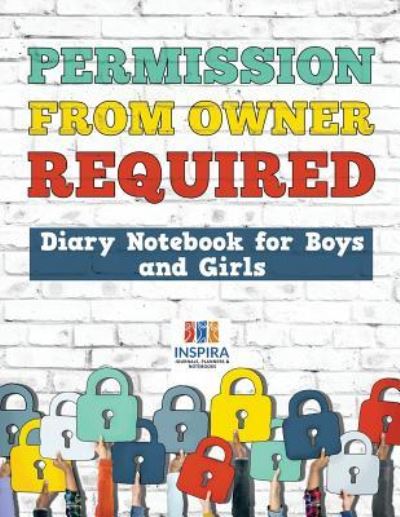 Cover for Planners &amp; Notebooks Inspira Journals · Permission from Owner Required | Diary Notebook for Boys and Girls (Paperback Book) (2019)