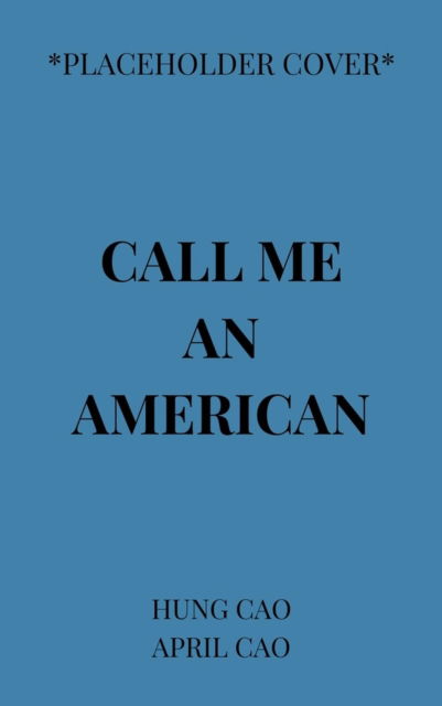 Cover for April Cao · Call Me an American (Hardcover Book) (2024)