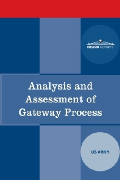 Analysis and Assessment of Gateway Process - The Us Army - Książki - Cosimo Reports - 9781646794997 - 1983