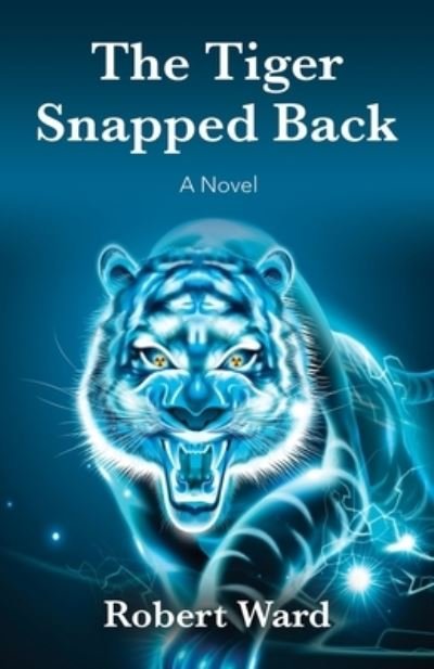 Cover for Robert Ward · The Tiger Snapped Back (Paperback Bog) (2020)