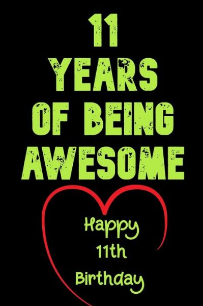 Cover for Birthday Gifts Notebook · 11 Years Of Being Awesome Happy 11th Birthday (Taschenbuch) (2019)