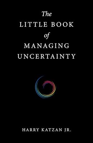 Little Book of Managing Uncertainty - Katzan, Harry, Jr. - Books - iUniverse, Incorporated - 9781663243997 - August 22, 2022