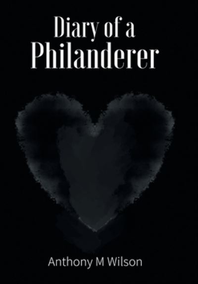 Cover for Anthony M Wilson · Diary of a Philanderer (Hardcover Book) (2021)