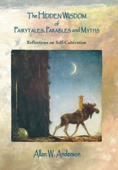 Cover for Allan W Anderson · The Hidden Wisdom of Fairytales, Parables and Myths (Hardcover Book) (2021)