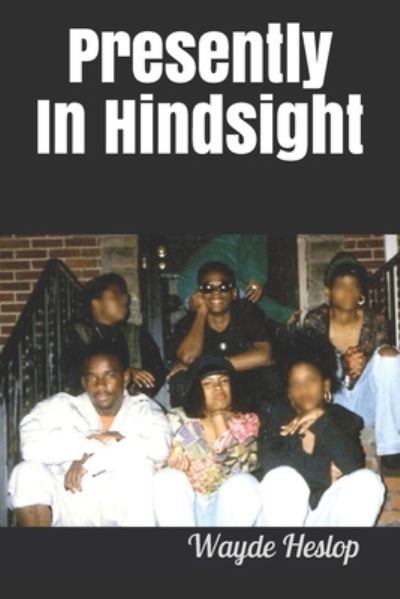 Cover for Wayde Heslop · Presently In Hindsight (Pocketbok) (2019)