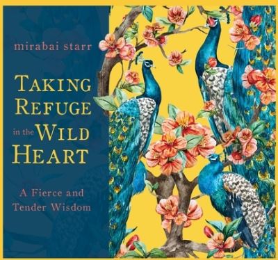 Cover for Mirabai Starr · Taking Refuge in the Wild Heart (CD) (2021)