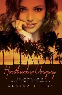 Alaina Hardy · Heartbreak in Uruguay (Hardcover Book) (2022)