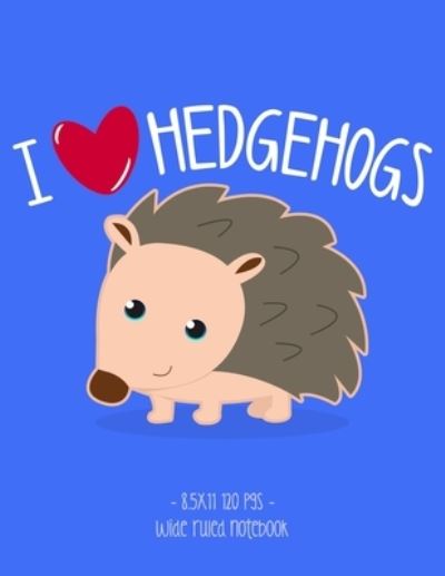 Cover for Cute Critter Press · I Love Hedgehogs (Paperback Book) (2019)